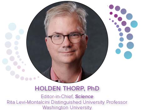 Holden Thorp, PhD - Editor In Chief - Science Magazine